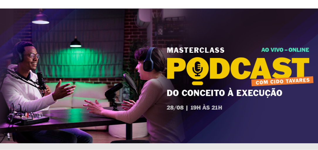 Masterclass “Podcast: Do Conceito à Execução” será ministrada por Cido Tavares e Danilo Battistini em agosto