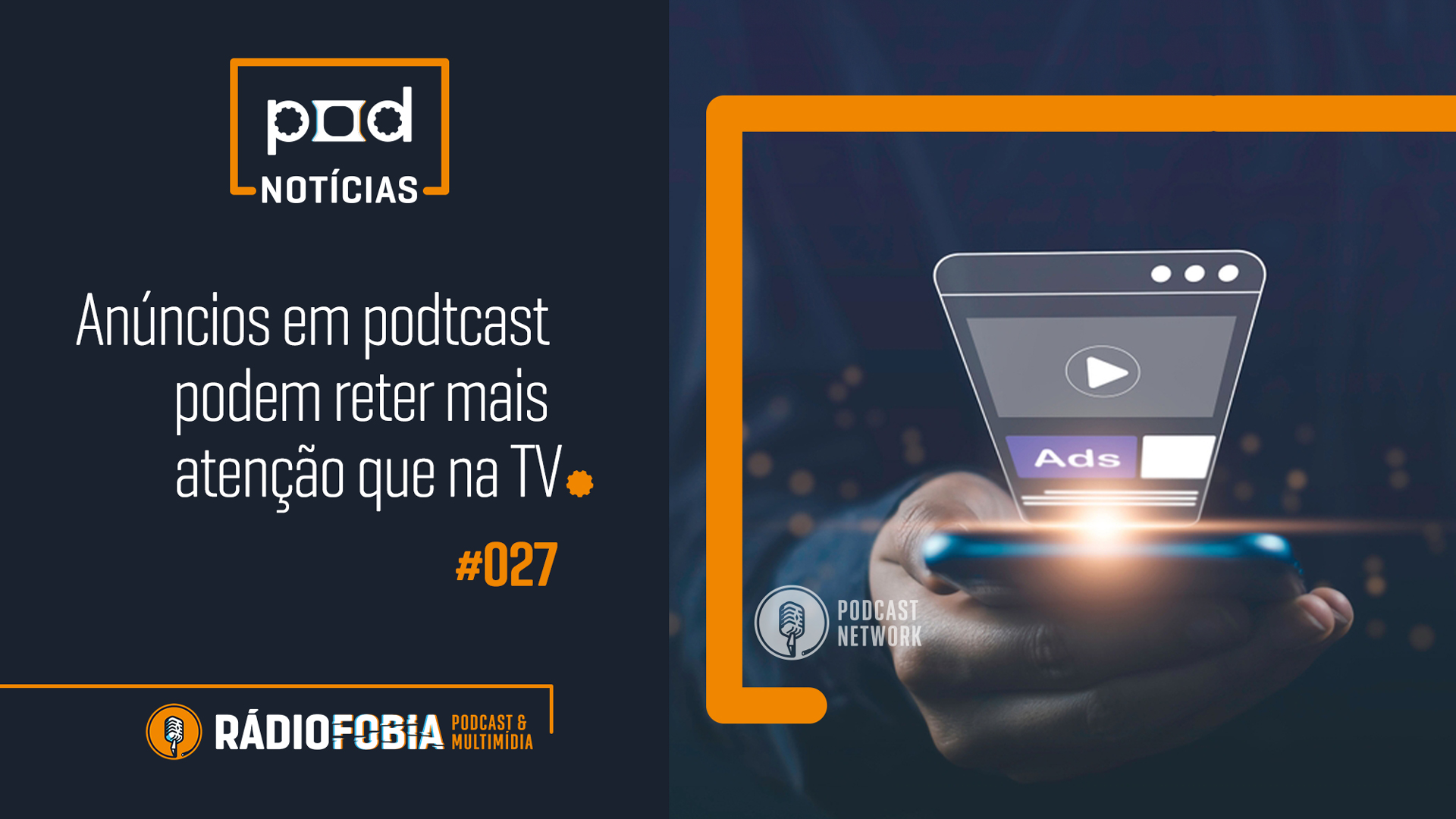 Pod Notícias 027 – Anúncios em podcast podem reter mais atenção que na TV